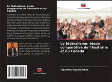 Bookcover of Le fédéralisme: étude comparative de l'Australie et du Canada