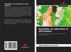 Bookcover of Sexuality: an education in self-esteem