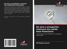 Bookcover of Da zero a prosperità: costruire una solida base finanziaria