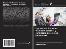 Figuras mitóticas en displasia epitelial y carcinoma de células escamosas kitap kapağı