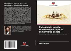 Bookcover of Philosophie morale, économie politique et sémantique pénale