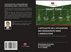 Bookcover of L'EFFICACITÉ DE L'UTILISATION DES RESSOURCES DANS L'AGRICULTURE