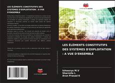 Bookcover of LES ÉLÉMENTS CONSTITUTIFS DES SYSTÈMES D'EXPLOITATION : A VUE D'ENSEMBLE