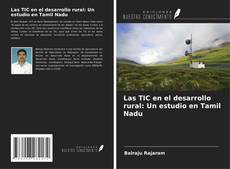 Las TIC en el desarrollo rural: Un estudio en Tamil Nadu kitap kapağı