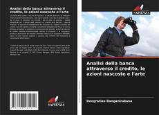 Borítókép a  Analisi della banca attraverso il credito, le azioni nascoste e l'arte - hoz