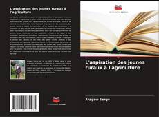 Bookcover of L'aspiration des jeunes ruraux à l'agriculture