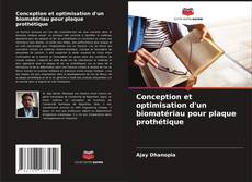 Bookcover of Conception et optimisation d'un biomatériau pour plaque prothétique