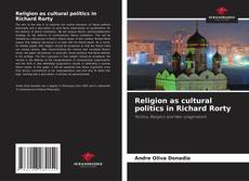 Copertina di Religion as cultural politics in Richard Rorty