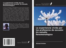 Couverture de La experiencia vivida por los profesores de escuela: Un estudio fenomenológico