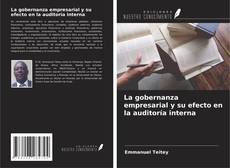 Portada del libro de La gobernanza empresarial y su efecto en la auditoría interna