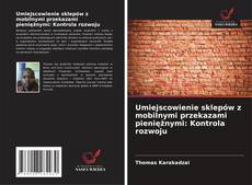 Copertina di Umiejscowienie sklepów z mobilnymi przekazami pieniężnymi: Kontrola rozwoju