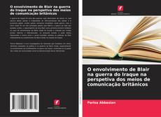 Couverture de O envolvimento de Blair na guerra do Iraque na perspetiva dos meios de comunicação britânicos