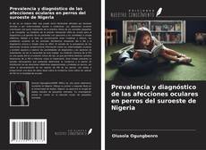 Portada del libro de Prevalencia y diagnóstico de las afecciones oculares en perros del suroeste de Nigeria