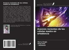 Portada del libro de Avances recientes de las células madre en ortodoncia