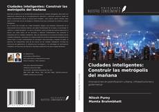 Borítókép a  Ciudades inteligentes: Construir las metrópolis del mañana - hoz