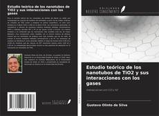 Buchcover von Estudio teórico de los nanotubos de TiO2 y sus interacciones con los gases