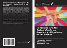 Bookcover of Horizontes infinitos: Cartografía de los derechos y obligaciones de las mujeres