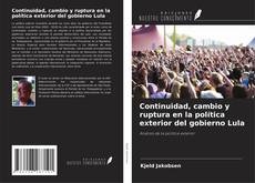 Borítókép a  Continuidad, cambio y ruptura en la política exterior del gobierno Lula - hoz
