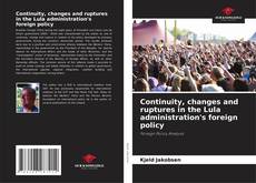 Continuity, changes and ruptures in the Lula administration's foreign policy kitap kapağı