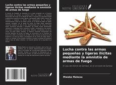 Borítókép a  Lucha contra las armas pequeñas y ligeras ilícitas mediante la amnistía de armas de fuego - hoz