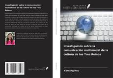 Borítókép a  Investigación sobre la comunicación multimodal de la cultura de los Tres Reinos - hoz