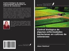 Control biológico de algunas enfermedades bacterianas en cultivos de solanáceas kitap kapağı