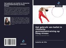 Portada del libro de Het gebruik van ballet in ritmische gymnastiektraining op hoog niveau