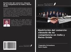 Restricción del comercio: cláusula de no competencia en India y Reino Unido kitap kapağı