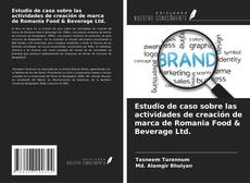 Borítókép a  Estudio de caso sobre las actividades de creación de marca de Romania Food & Beverage Ltd. - hoz
