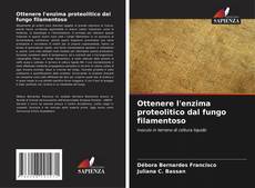 Bookcover of Ottenere l'enzima proteolitico dal fungo filamentoso