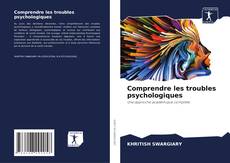 Bookcover of Comprendre les troubles psychologiques