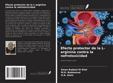 Portada del libro de Efecto protector de la L-arginina contra la nefrotoxicidad