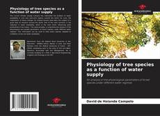 Copertina di Physiology of tree species as a function of water supply