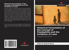 Bookcover of Historical Formulation of the Concept of Paedophilia and the Incidence of Laws