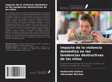 Impacto de la violencia doméstica en las tendencias destructivas de los niños kitap kapağı