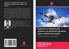 Couverture de Explorar os motores dos drones e as diretrizes da AESA para o fabrico de drones