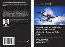 Portada del libro de Exploración de los motores de drones y directrices de fabricación de drones de la AESA