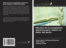 Eficacia de la acupuntura eléctrica para reducir el dolor del parto kitap kapağı