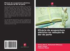 Couverture de Eficácia da acupunctura eléctrica na redução da dor do parto