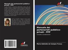 Bookcover of Manuale dei partenariati pubblico-privati - PPP