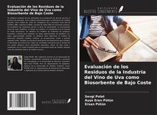 Portada del libro de Evaluación de los Residuos de la Industria del Vino de Uva como Biosorbente de Bajo Coste