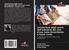 Bookcover of Valutazione degli scarti dell'industria del vino d'uva come biosorbente a basso costo