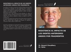 Portada del libro de RESISTENCIA AL IMPACTO DE LOS DIENTES ANTERIORES UNIDOS POR FRAGMENTOS