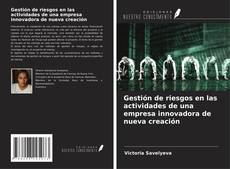 Portada del libro de Gestión de riesgos en las actividades de una empresa innovadora de nueva creación