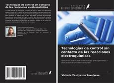 Portada del libro de Tecnologías de control sin contacto de las reacciones electroquímicas