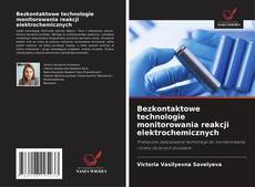 Copertina di Bezkontaktowe technologie monitorowania reakcji elektrochemicznych