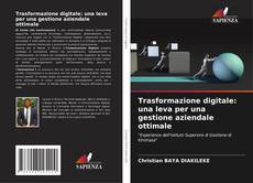 Bookcover of Trasformazione digitale: una leva per una gestione aziendale ottimale