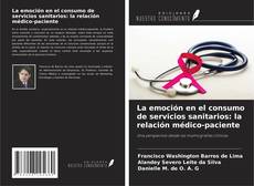 Portada del libro de La emoción en el consumo de servicios sanitarios: la relación médico-paciente