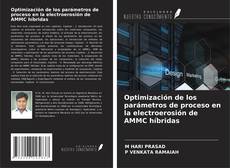 Portada del libro de Optimización de los parámetros de proceso en la electroerosión de AMMC híbridas