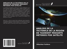 Portada del libro de ANÁLISIS DE LA TECTÓNICA DE LA REGIÓN DE TASHKENT MEDIANTE MÉTODOS POR SATÉLITE